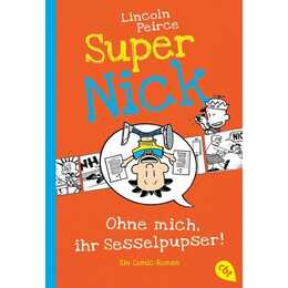 Ohne mich, ihr Sesselpupser! / Super Nick Bd. 5