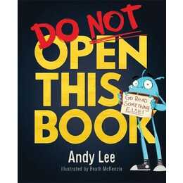 Do Not Open This Book. A ridiculously funny story for kids, big and small!