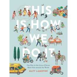 This Is How We Do It. One Day in the Lives of Seven Kids from around the World