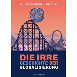 Die irre Geschichte der Globalisierung