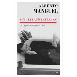 Alberto Manguel - Ein geträumtes Leben