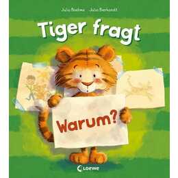 Tiger fragt Warum?. Warmherziges Bilderbuch über die Bindung zwischen Kind und Kuscheltier - Für Kinder ab 4 Jahren