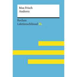 Andorra von Max Frisch: Lektüreschlüssel mit Inhaltsangabe, Interpretation, Prüfungsaufgaben mit Lösungen, Lernglossar. (Reclam Lektüreschlüssel XL)