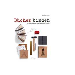 Bücher binden / 25 Buchobjekte aus Papier und Faden