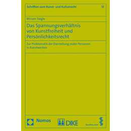 Das Spannungsverhältnis von Kunstfreiheit und Persönlichkeitsrecht. Zur Problematik der Darstellung realer Personen in Kunstwerken