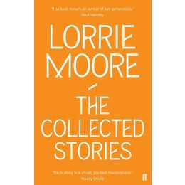 The Collected Stories of Lorrie Moore