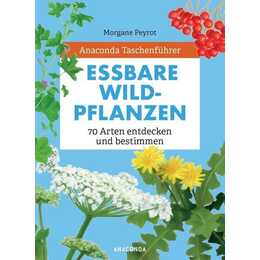 Anaconda Taschenführer Essbare Wildpflanzen. 70 Arten bestimmen und entdecken. -