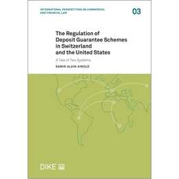 The Regulation of Deposit Guarantee Schemes in Switzerland and the United States