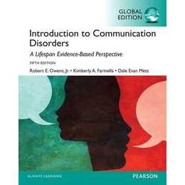 Introduction to Communication Disorders: A Lifespan Evidence-Based Approach, Global Edition