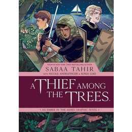 A Thief Among the Trees: An Ember in the Ashes Graphic Novel