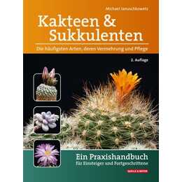 Kakteen und Sukkulenten - Die häufigsten Arten, deren Vermehrung und Pflege