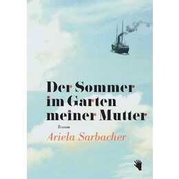 Der Sommer im Garten meiner Mutter