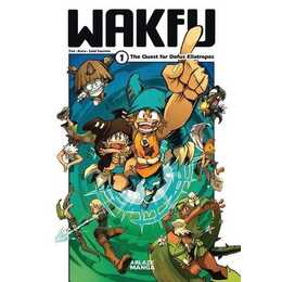 Wakfu Manga Vol 1: The Quest For The Eliatrope Dofus