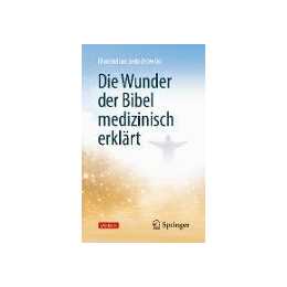 Die Wunder der Bibel medizinisch erklärt