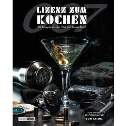 Lizenz zum Kochen - 50 Rezepte aus der Welt von James Bond 007