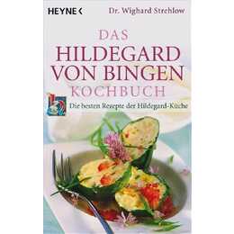 Das Hildegard-von-Bingen-Kochbuch