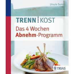 Trennkost - Das 4 Wochen Abnehm-Programm