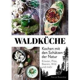 Waldküche: Kochen mit den Schätzen der Natur