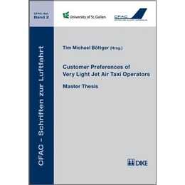 Customer Preferences of Very Light Jet Air Taxi Operators. CFAC - Schriften zur Luftfahrt