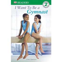 DK Readers L2: I Want to Be a Gymnast