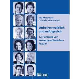 Unbeirrt weiblich und erfolgreich: 12 Porträts von aussergewöhnlichen Frauen