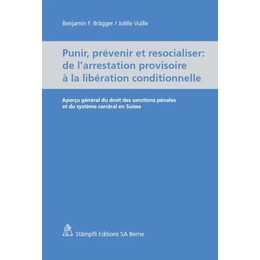 Punir, prévenir et resocialiser - de l'arrestation provisoire à la libération conditionnelle