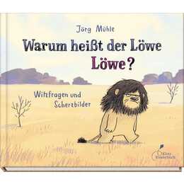 Warum heisst der Löwe Löwe?