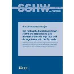 Die materielle kapitalmarktstrafrechtliche Regulierung des Insiderhandels de lege lata und de lege ferenda in der Schweiz