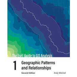The Esri Guide to GIS Analysis, Volume 1