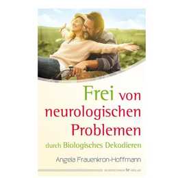 Frei von neurologischen Problemen durch Biologisches Dekodieren