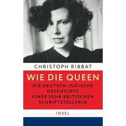 Wie die Queen. Die deutsch-jüdische Geschichte einer sehr britischen Schriftstellerin