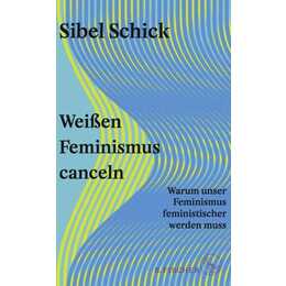 Weissen Feminismus canceln