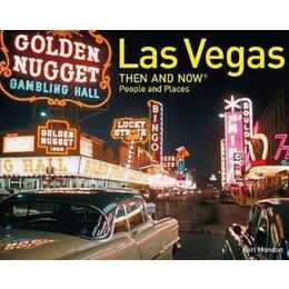 Las Vegas Then and Now People and Places