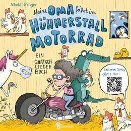 Meine Oma fährt im Hühnerstall Motorrad. Ein Quatschliederbuch