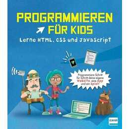 Programmieren für Kids - Lerne HTML, CSS und JavaScript