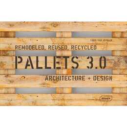 Pallets 3.0. Remodeled, Reused, Recycled