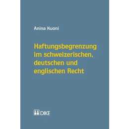 Haftungsbegrenzung im schweizerischen, deutschen und englischen Recht