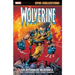 WOLVERINE EPIC COLLECTION: THE RETURN OF WEAPON X