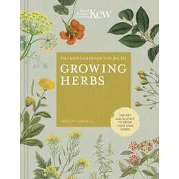 The Kew Gardener's Guide to Growing Herbs