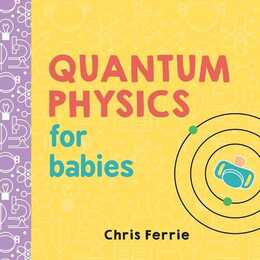 Quantum Physics for Babies