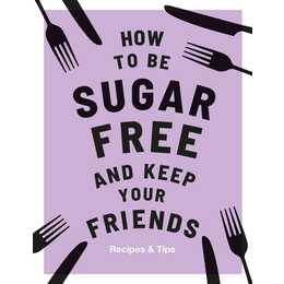 How to be Sugar-Free and Keep Your Friends