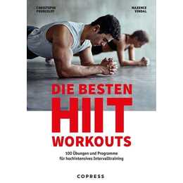Die besten HIIT Workouts. 100 Übungen und Programme für hochintensives Intervalltraining