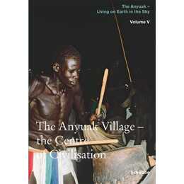 The Anyuak Village - Centre of Civilisation