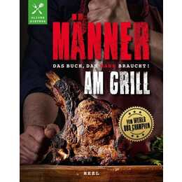 Männer am Grill - Das Buch, das Mann braucht!