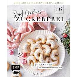 Mein Adventskalender-Backbuch: Sweet Christmas - zuckerfrei