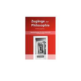 Zugänge zur Philosophie, Aktuelle Ausgabe, Einführungsphase, Handreichungen für den Unterricht