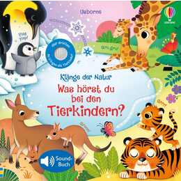 Klänge der Natur: Was hörst du bei den Tierkindern?. Soundbuch über Tierbabys mit echten Naturgeräuschen