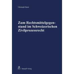 Zum Rechtsmittelgegenstand im Schweizerischen Zivilprozessrecht