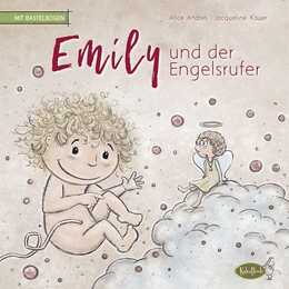 Emily und der Engelsrufer. für Familien mit Sternenkindern