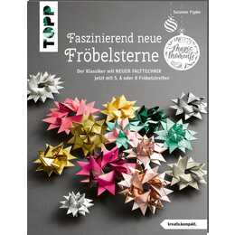 Faszinierend neue Fröbelsterne (kreativ.kompakt) / Der Klassiker mit neuer Falttechnik - jetzt mit 5, 6 oder 8 Fröbelstreifen